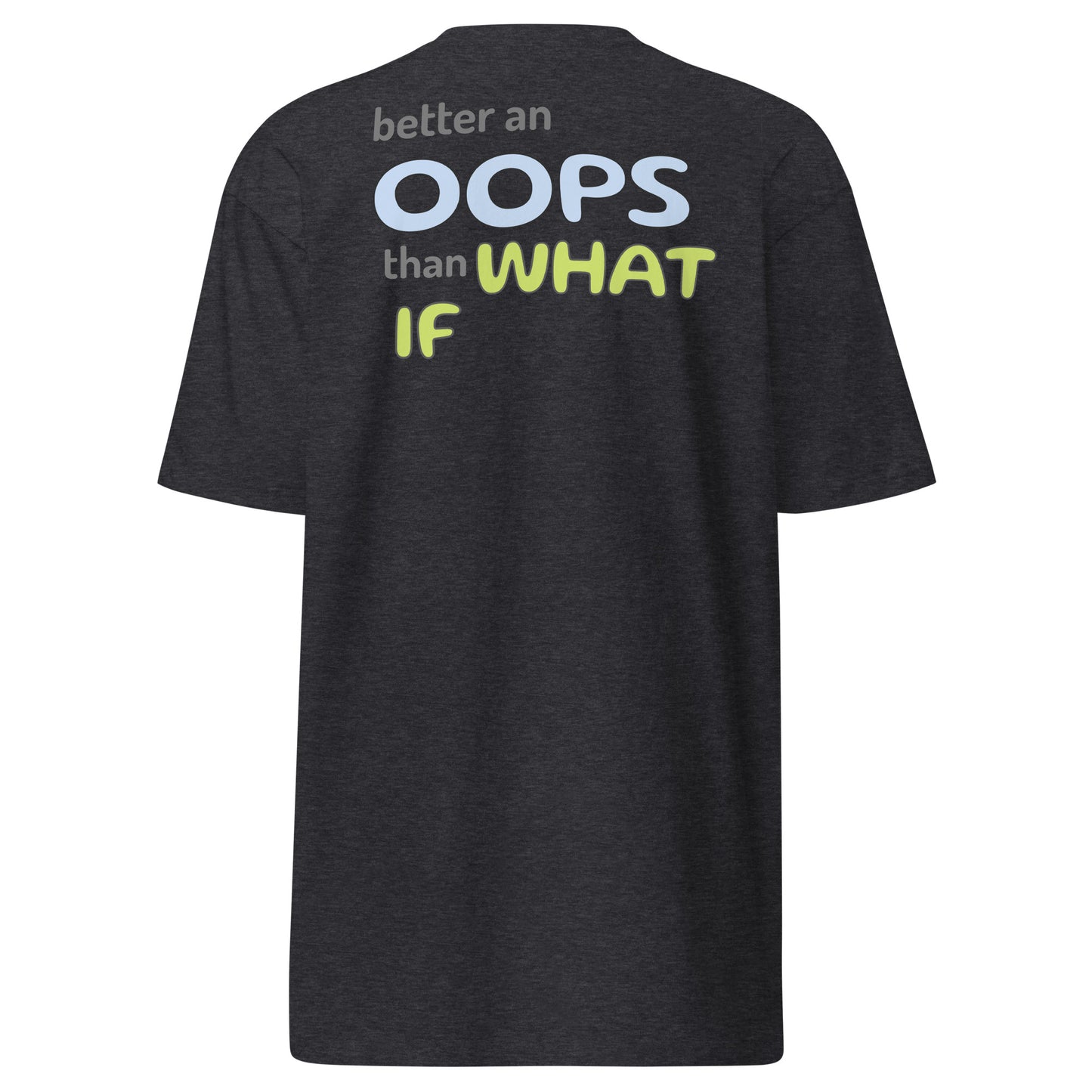 T-SHIRT "BETTER AN OOPS"